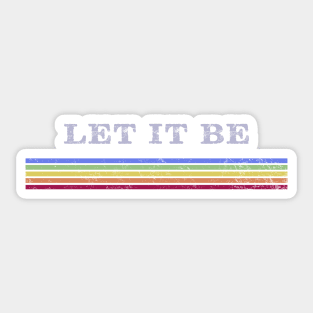 LET IT BE - RETRO STRIPES Sticker